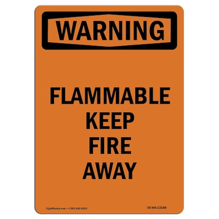 Signmission OSHA Warning Sign, 24" H, 18" W, Aluminum, Flammable Keep Fire Away, Portrait, 1824-V-13188 OS-WS-A-1824-V-13188